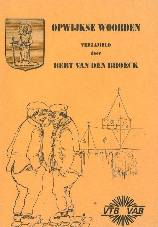 Opwijkse woorden verzameld door Bert Van den Broeck